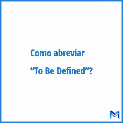 Como abreviar ”To Be Defined”?