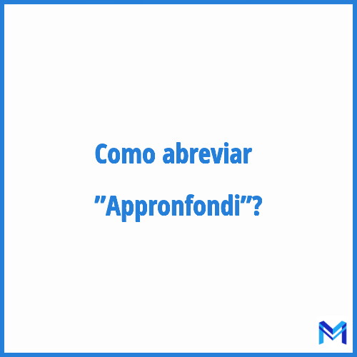Como abreviar ”Appronfondi”?
