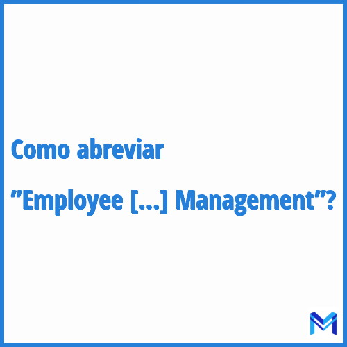 Como abreviar ”Employee Relationship Management”?