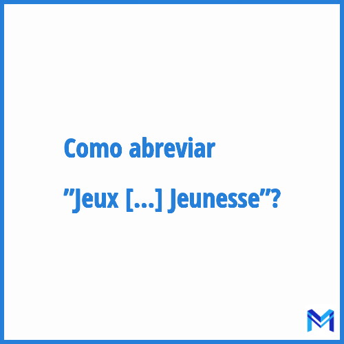 Como abreviar ”Jeux Olympiques de la Jeunesse”?