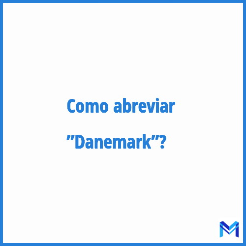 Como abreviar ”Danemark”?