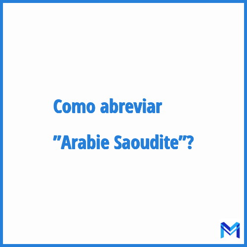 Como abreviar ”Arabie Saoudite”?