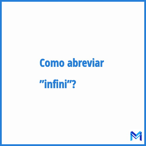 Como abreviar ”Infini”?