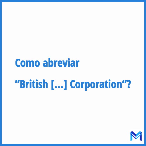 Como abreviar ”British Broadcasting Corporation”?