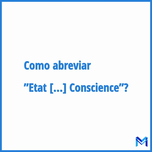 Como abreviar ”Etat Modifié de Conscience”?