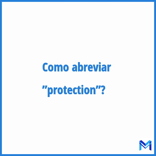 Como abreviar ”Protection”?