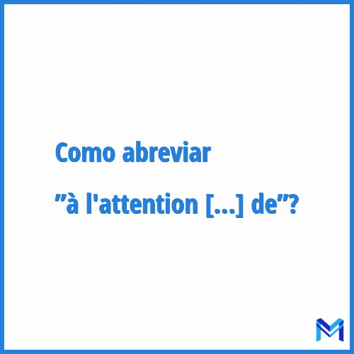Como abreviar ”à l'attention de”?