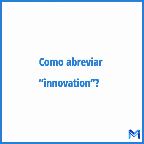 Como abreviar ”Innovation”?