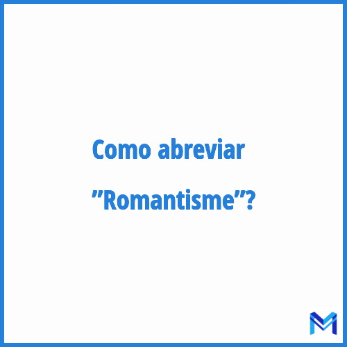 Como abreviar ”Romantisme”?