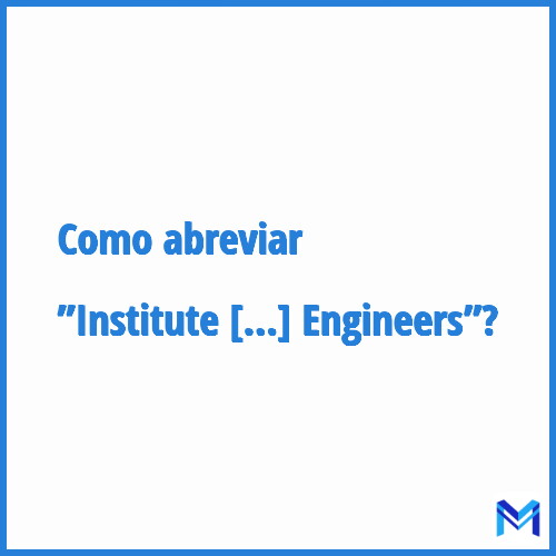 Como abreviar ”Institute of Electrical and Electronics Engineers”?