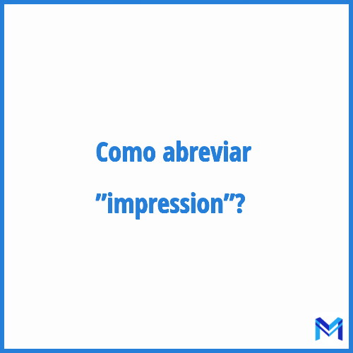 Como abreviar ”Impression”?