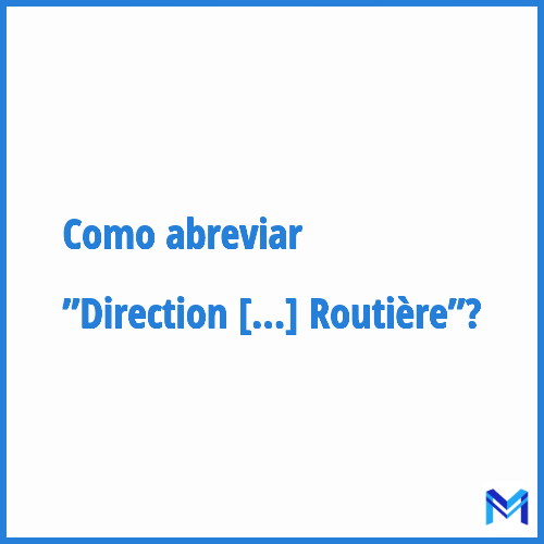 Como abreviar ”Direction de la Sécurité et de la Circulation Routière”?