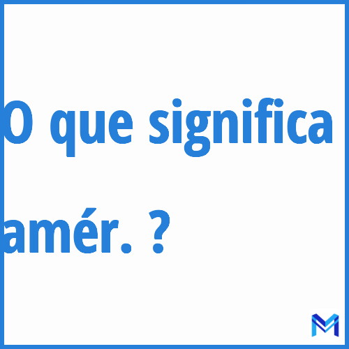 Cosa significa “amér.”?