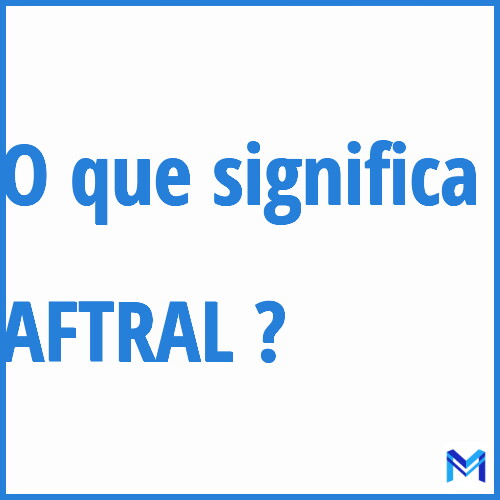 Cosa significa “AFTRAL”?