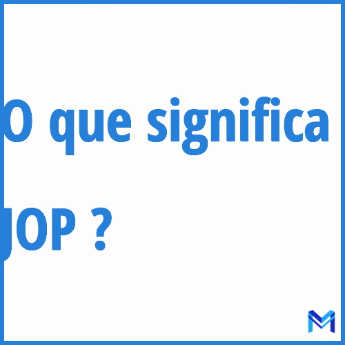 Cosa significa “JOP”?