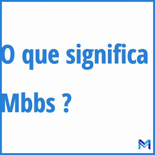 Cosa significa “Mbbs”?