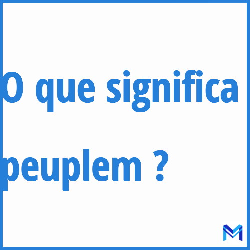 Cosa significa “peuplem”?