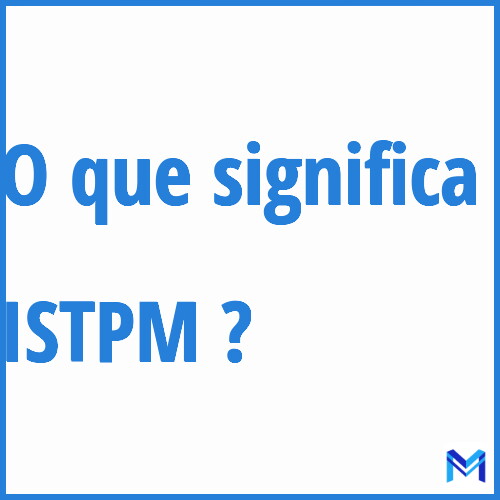 Cosa significa “ISTPM”?