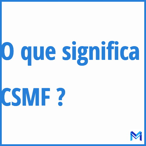Cosa significa “CSMF”?