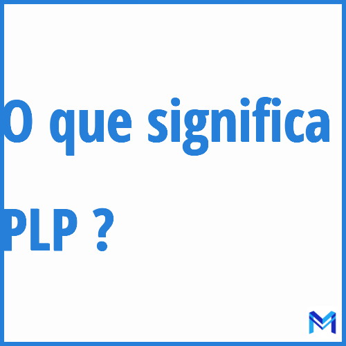 Cosa significa “PLP”?