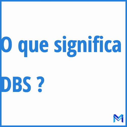 Cosa significa “DBS”?